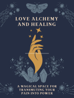 Love Alchemy and Healing